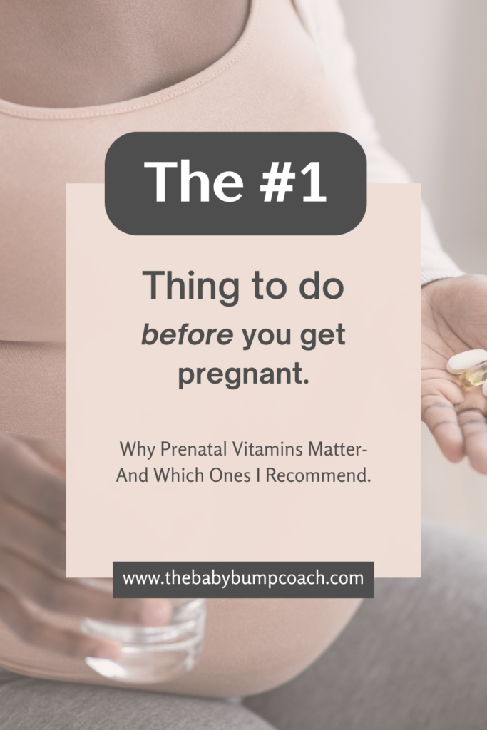The #1 thing to do before you get pregnant. Why prenatal vitamins matter- and which ones I recommend.